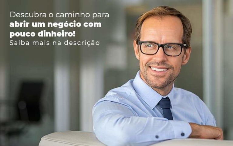Descubra O Caminho Para Abrir Um Negocio Com Pouco Dinheiro Post 1 - E-Cont Gestão em Contabilidade