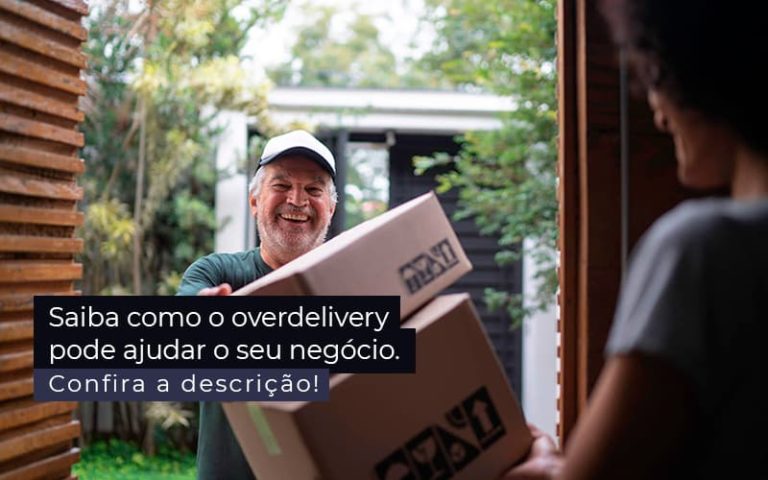 Saiba Como O Overdelivery Pode Ajudar O Seu Negocio Post 1 - E-Cont Gestão em Contabilidade