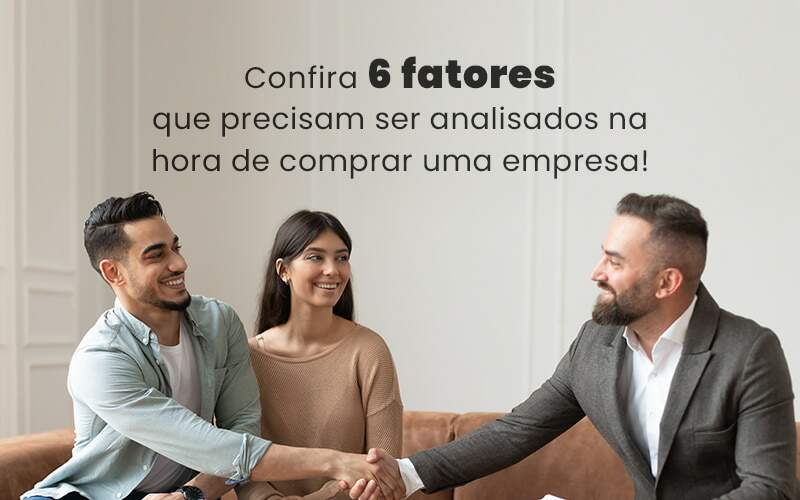 Confira 6 Fatores Que Precisam Ser Analisados Na Hora De Comprar Uma Empresa Blog Quero Montar Uma Empresa - E-cont