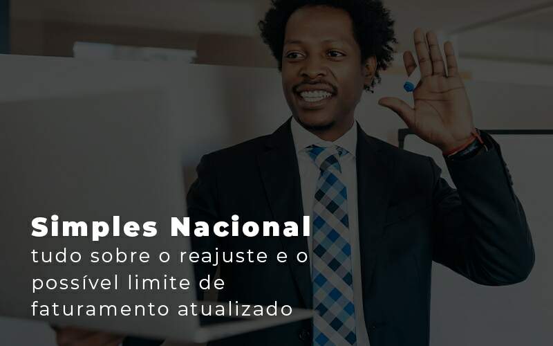 Simples Nacional Tudo Sobre O Reajuste E O Possivel Limite De Faturamento Atualizado Blog Quero Montar Uma Empresa - E-cont