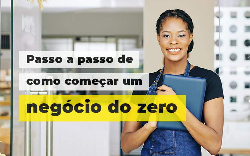 Passo A Apsso De Como Comecar Um Negocio Do Zero Blog (1) Quero Montar Uma Empresa - E-cont